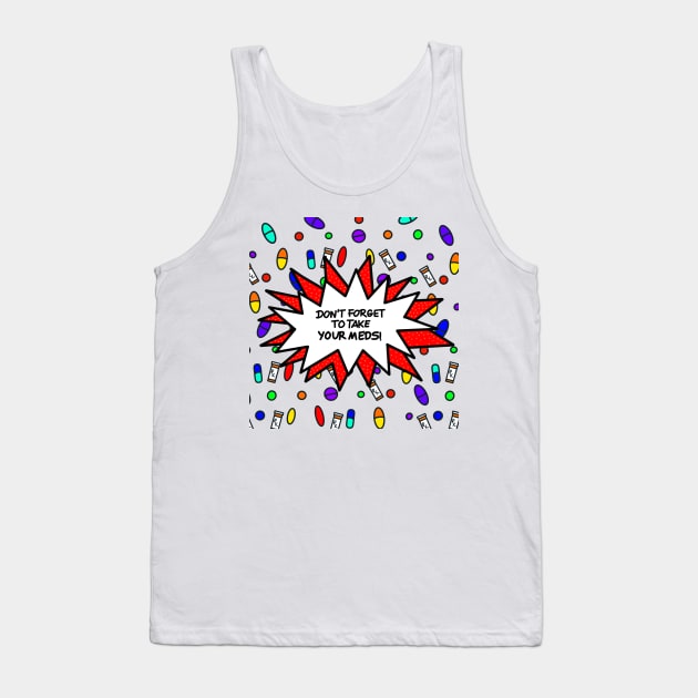 Don’t Forget To Take Your Meds! Tank Top by Dissent Clothing